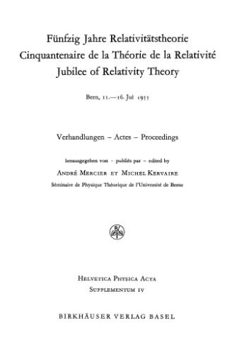 Fünfzig Jahre Relativitätstheorie / Cinquantenaire de la Théorie de la Relativité / Jubilee of Relativity Theory