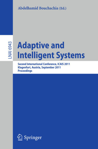 Adaptive and Intelligent Systems: Second International Conference, ICAIS 2011, Klagenfurt, Austria, September 6-8, 2011. Proceedings