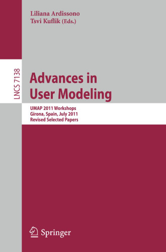 Advances in User Modeling: UMAP 2011 Workshops, Girona, Spain, July 11-15, 2011, Revised Selected Papers