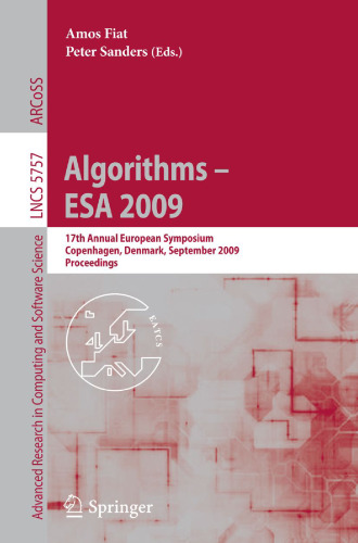 Algorithms - ESA 2009: 17th Annual European Symposium, Copenhagen, Denmark, September 7-9, 2009. Proceedings
