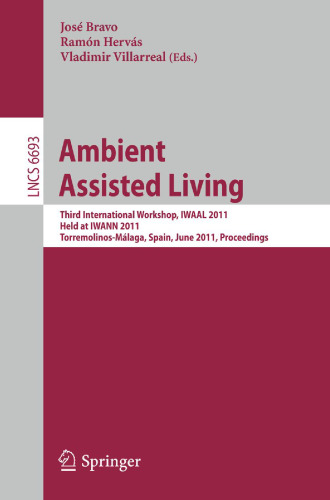 Ambient Assisted Living: Third International Workshop, IWAAL 2011, Held at IWANN 2011, Torremolinos-Málaga, Spain, June 8-10, 2011. Proceedings