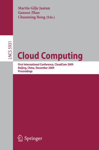 Cloud Computing: First International Conference, CloudCom 2009, Beijing, China, December 1-4, 2009. Proceedings