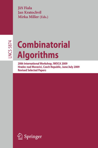 Combinatorial Algorithms: 20th International Workshop, IWOCA 2009, Hradec nad Moravicí, Czech Republic, June 28–July 2, 2009, Revised Selected Papers