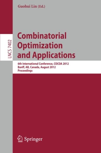 Combinatorial Optimization and Applications: 6th International Conference, COCOA 2012, Banff, AB, Canada, August 5-9, 2012. Proceedings