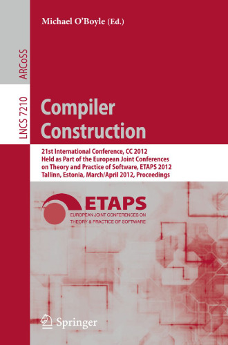 Compiler Construction: 21st International Conference, CC 2012, Held as Part of the European Joint Conferences on Theory and Practice of Software, ETAPS 2012, Tallinn, Estonia, March 24 – April 1, 2012. Proceedings