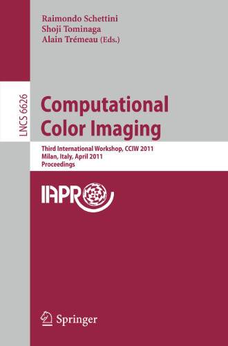 Computational Color Imaging: Third International Workshop, CCIW 2011, Milan, Italy, April 20-21, 2011. Proceedings