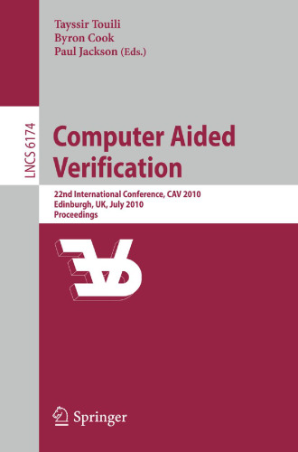 Computer Aided Verification: 22nd International Conference, CAV 2010, Edinburgh, UK, July 15-19, 2010. Proceedings