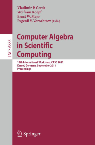 Computer Algebra in Scientific Computing: 13th International Workshop, CASC 2011, Kassel, Germany, September 5-9, 2011. Proceedings