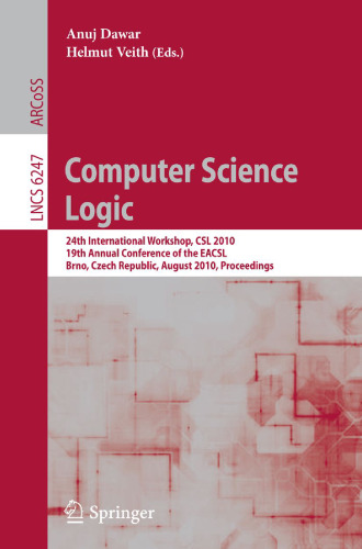 Computer Science Logic: 24th International Workshop, CSL 2010, 19th Annual Conference of the EACSL, Brno, Czech Republic, August 23-27, 2010. Proceedings
