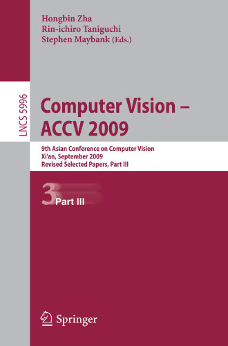 Computer Vision – ACCV 2009: 9th Asian Conference on Computer Vision, Xi’an, September 23-27, 2009, Revised Selected Papers, Part III