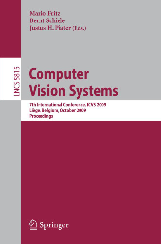 Computer Vision Systems: 7th International Conference on Computer Vision Systems, ICVS 2009 Liège, Belgium, October 13-15, 2009. Proceedings