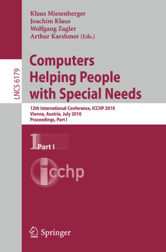 Computers Helping People with Special Needs: 12th International Conference, ICCHP 2010, Vienna, Austria, July 14-16, 2010. Proceedings