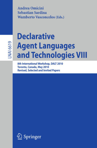 Declarative Agent Languages and Technologies VIII: 8th International Workshop, DALT 2010, Toronto, Canada, May 10, 2010, Revised, Selected and Invited Papers