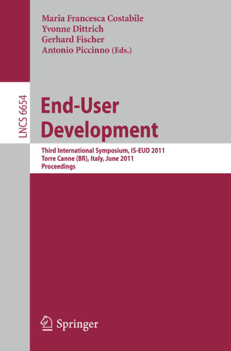 End-User Development: Third International Symposium, IS-EUD 2011, Torre Canne (BR), Italy, June 7-10, 2011. Proceedings