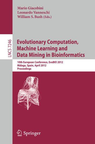Evolutionary Computation, Machine Learning and Data Mining in Bioinformatics: 10th European Conference, EvoBIO 2012, Málaga, Spain, April 11-13, 2012. Proceedings