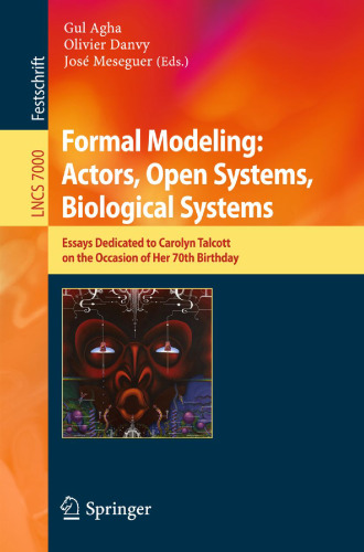Formal Modeling: Actors, Open Systems, Biological Systems: Essays Dedicated to Carolyn Talcott on the Occasion of Her 70th Birthday