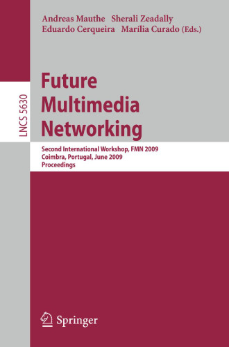 Future Multimedia Networking: Second International Workshop, FMN 2009, Coimbra, Portugal, June 22-23, 2009. Proceedings