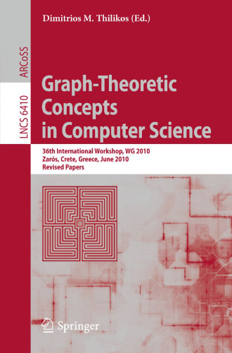 Graph Theoretic Concepts in Computer Science: 36th International Workshop, WG 2010, Zarós, Crete, Greece, June 28-30, 2010 Revised Papers