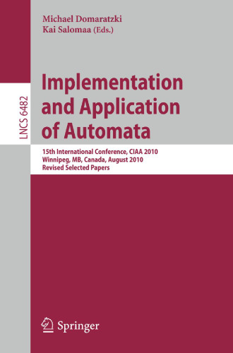 Implementation and Application of Automata: 15th International Conference, CIAA 2010, Winnipeg, MB, Canada, August 12-15, 2010. Revised Selected Papers