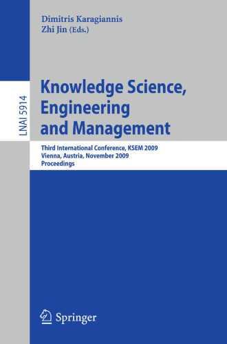 Knowledge Science, Engineering and Management: Third International Conference, KSEM 2009, Vienna, Austria, November 25-27, 2009. Proceedings