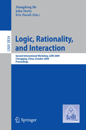 Logic, Rationality, and Interaction: Second International Workshop, LORI 2009, Chongqing, China, October 8-11, 2009. Proceedings