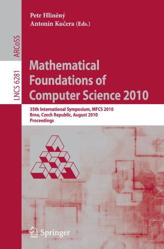Mathematical Foundations of Computer Science 2010: 35th International Symposium, MFCS 2010, Brno, Czech Republic, August 23-27, 2010. Proceedings