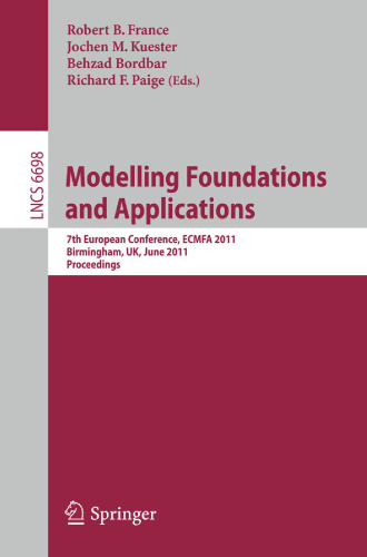 Modelling Foundations and Applications: 7th European Conference, ECMFA 2011, Birmingham, UK, June 6 - 9, 2011 Proceedings