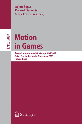 Motion in Games: Second International Workshop, MIG 2009, Zeist, The Netherlands, November 21-24, 2009. Proceedings