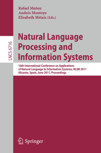 Natural Language Processing and Information Systems: 16th International Conference on Applications of Natural Language to Information Systems, NLDB 2011, Alicante, Spain, June 28-30, 2011. Proceedings