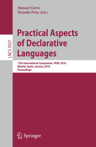 Practical Aspects of Declarative Languages: 12th International Symposium, PADL 2010, Madrid, Spain, January 18-19, 2010. Proceedings