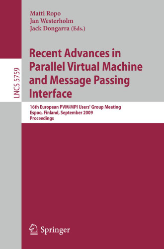 Recent Advances in Parallel Virtual Machine and Message Passing Interface: 16th European PVM/MPI Users’ Group Meeting, Espoo, Finland, September 7-10, 2009. Proceedings
