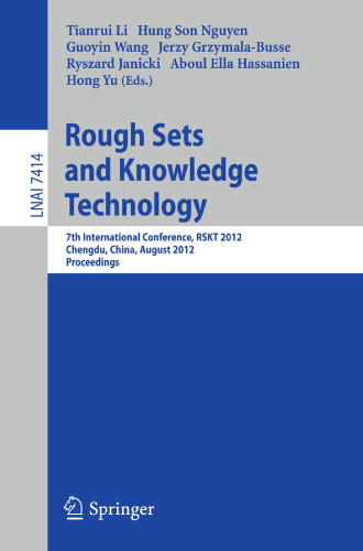 Rough Sets and Knowledge Technology: 7th International Conference, RSKT 2012, Chengdu, China, August 17-20, 2012. Proceedings