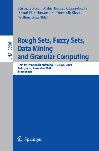 Rough Sets, Fuzzy Sets, Data Mining and Granular Computing: 12th International Conference, RSFDGrC 2009, Delhi, India, December 15-18, 2009. Proceedings