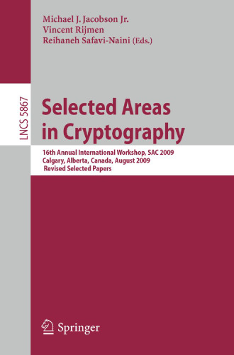 Selected Areas in Cryptography: 16th Annual International Workshop, SAC 2009, Calgary, Alberta, Canada, August 13-14, 2009, Revised Selected Papers