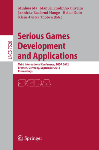 Serious Games Development and Applications: Third International Conference, SGDA 2012, Bremen, Germany, September 26-29, 2012. Proceedings