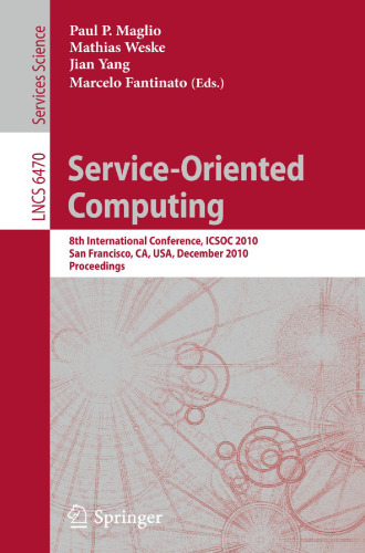 Service-Oriented Computing: 8th International Conference, ICSOC 2010, San Francisco, CA, USA, December 7-10, 2010. Proceedings