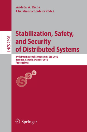 Stabilization, Safety, and Security of Distributed Systems: 14th International Symposium, SSS 2012, Toronto, Canada, October 1-4, 2012. Proceedings