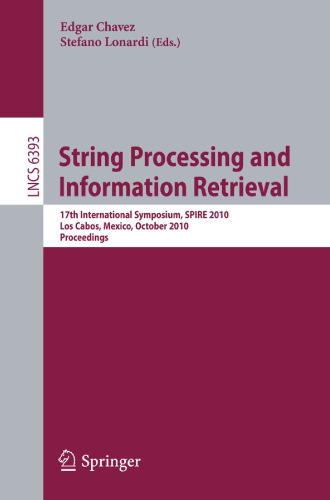String Processing and Information Retrieval: 17th International Symposium, SPIRE 2010, Los Cabos, Mexico, October 11-13, 2010. Proceedings
