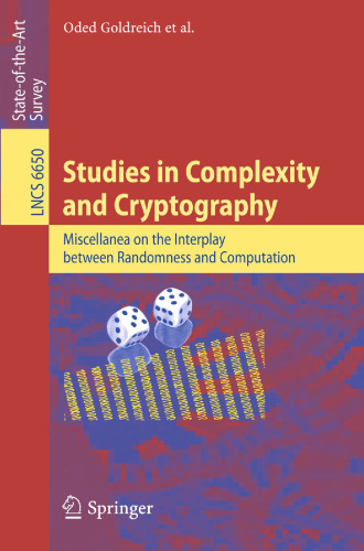 Studies in Complexity and Cryptography. Miscellanea on the Interplay between Randomness and Computation: In Collaboration with Lidor Avigad, Mihir Bellare, Zvika Brakerski, Shafi Goldwasser, Shai Halevi, Tali Kaufman, Leonid Levin, Noam Nisan, Dana Ron, Madhu Sudan, Luca Trevisan, Salil Vadhan, Avi Wigderson, David Zuckerman