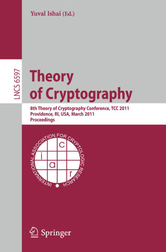 Theory of Cryptography: 8th Theory of Cryptography Conference, TCC 2011, Providence, RI, USA, March 28-30, 2011. Proceedings