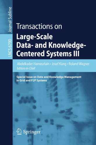 Transactions on Large-Scale Data- and Knowledge-Centered Systems III: Special Issue on Data and Knowledge Management in Grid and P2P Systems