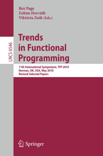 Trends in Functional Programming: 11th International Symposium, TFP 2010, Norman, OK, USA, May 17-19, 2010. Revised Selected Papers