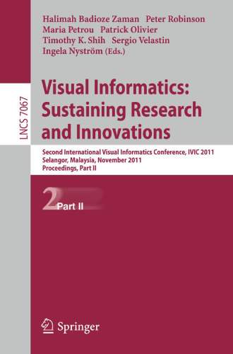Visual Informatics: Sustaining Research and Innovations: Second International Visual Informatics Conference, IVIC 2011, Selangor, Malaysia, November 9-11, 2011, Proceedings, Part II
