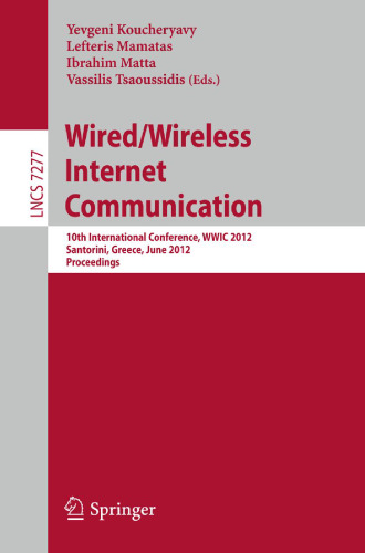 Wired/Wireless Internet Communication: 10th International Conference, WWIC 2012, Santorini, Greece, June 6-8, 2012. Proceedings