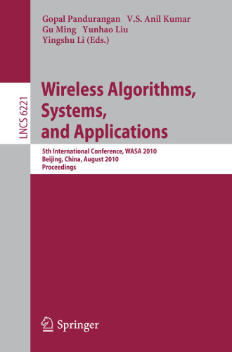 Wireless Algorithms, Systems, and Applications: 5th International Conference, WASA 2010, Beijing, China, August 15-17, 2010. Proceedings