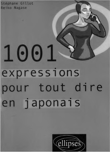 1001 expressions pour tout dire en japonais