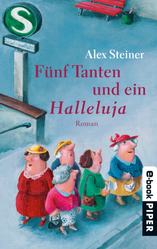 Fünf Tanten und ein Halleluja: Roman