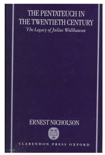 The Pentateuch in the Twentieth Century: The Legacy of Julius Wellhausen