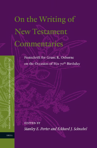 On the Writing of the New Testament Commentaries: Festschrift for Grant R. Osborne on the Occasion of His 70th Birthday