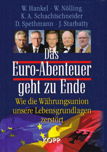 Das Euro-Abenteuer geht zu Ende: Wie die Währungsunion unsere Lebensgrundlagen zerstört
